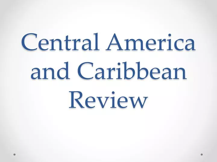 central america and caribbean review