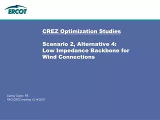 CREZ Optimization Studies Scenario 2, Alternative 4: Low Impedance Backbone for Wind Connections