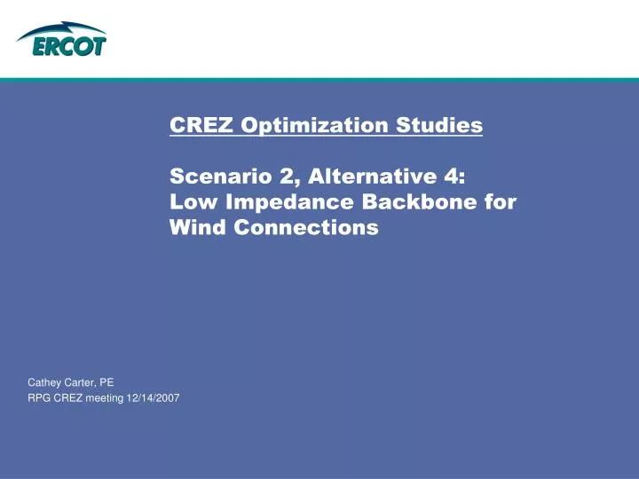 crez optimization studies scenario 2 alternative 4 low impedance backbone for wind connections