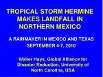 TROPICAL STORM HERMINE MAKES LANDFALL IN NORTHERN MEXICO