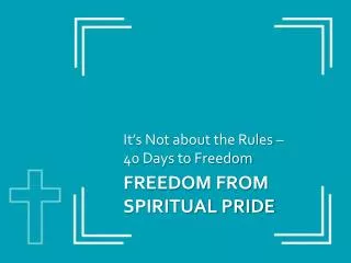 Freedom from Spiritual Pride