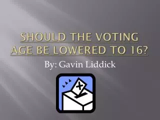 Should the voting age be lowered to 16?