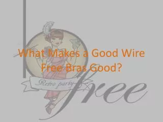 What Makes a Good Wire Free Bras Good?