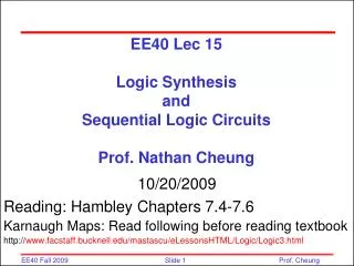 EE40 Lec 15 Logic Synthesis and Sequential Logic Circuits Prof. Nathan Cheung