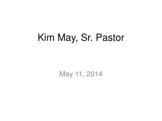 Kim May, Sr. Pastor