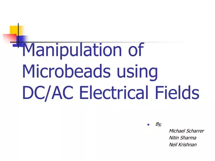 manipulation of microbeads using dc ac electrical fields