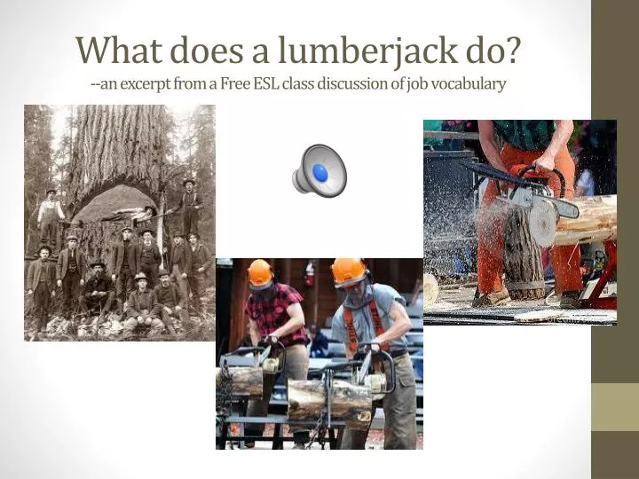 what does a lumberjack do an excerpt from a free esl class discussion of job vocabulary