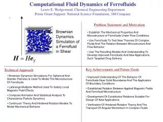 Computational Fluid Dynamics of Ferrofluids Lewis E. Wedgewood, Chemical Engineering Department