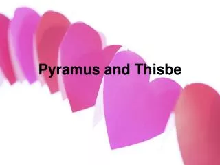 Pyramus and Thisbe