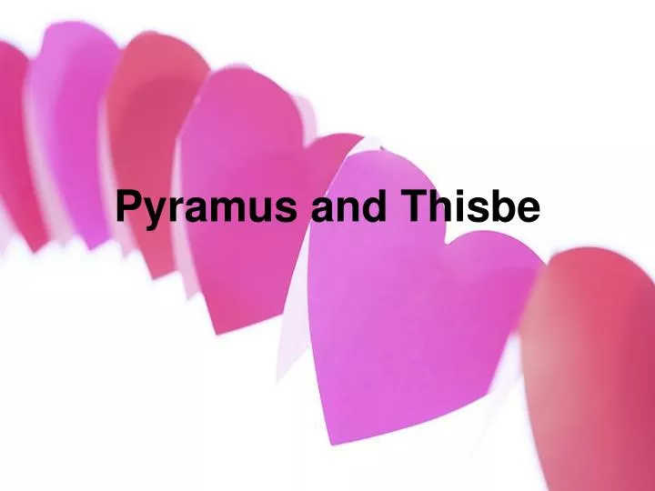 pyramus and thisbe