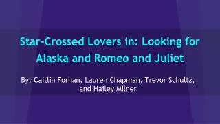 Star-Crossed Lovers in: Looking for Alaska and Romeo and Juliet