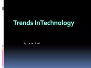Trends InTechnology