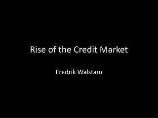 Rise of the Credit Market