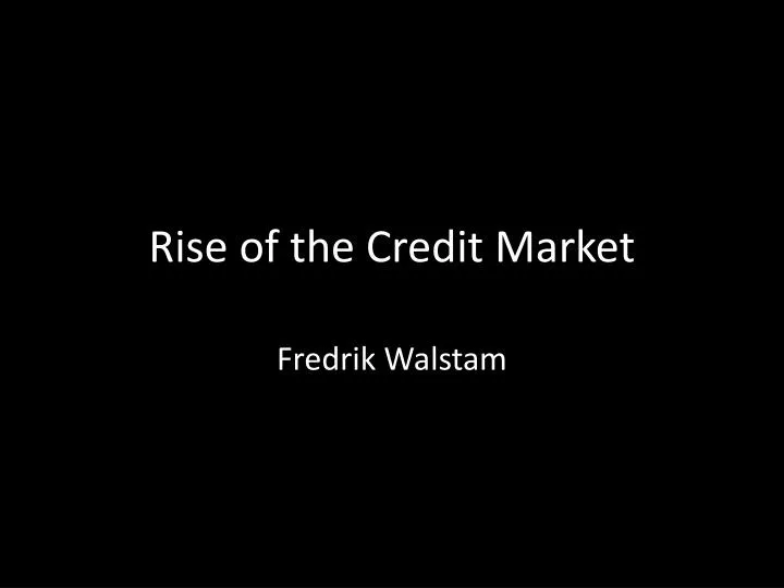rise of the credit market