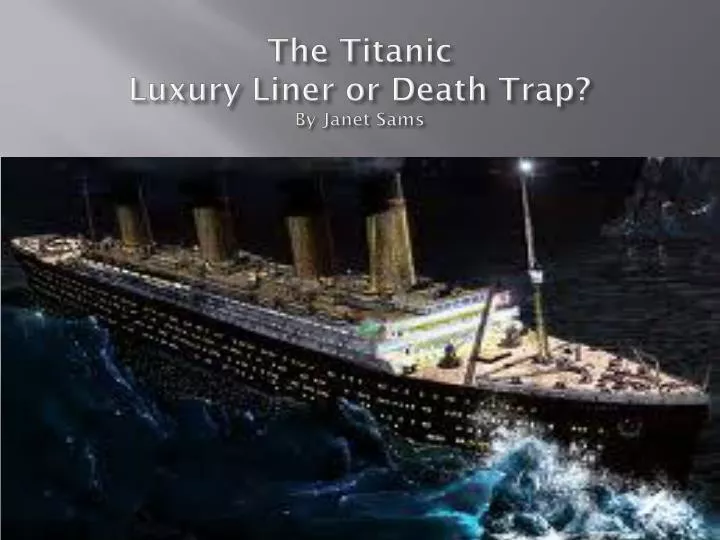 the titanic luxury liner or death trap by janet sams