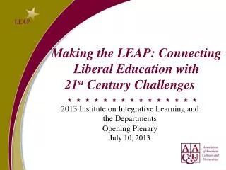 Making the LEAP: Connecting Liberal Education with 21 st Century Challenges