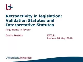 Retroactivity in legislation: Validation Statutes and Interpretative Statutes