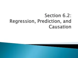 Section 6.2: Regression, Prediction, and Causation