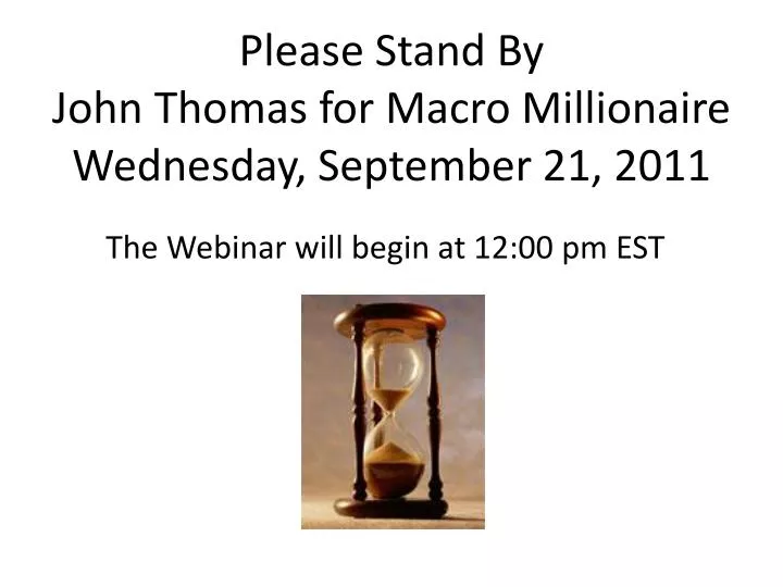 please stand by john thomas for macro millionaire wednesday september 21 2011