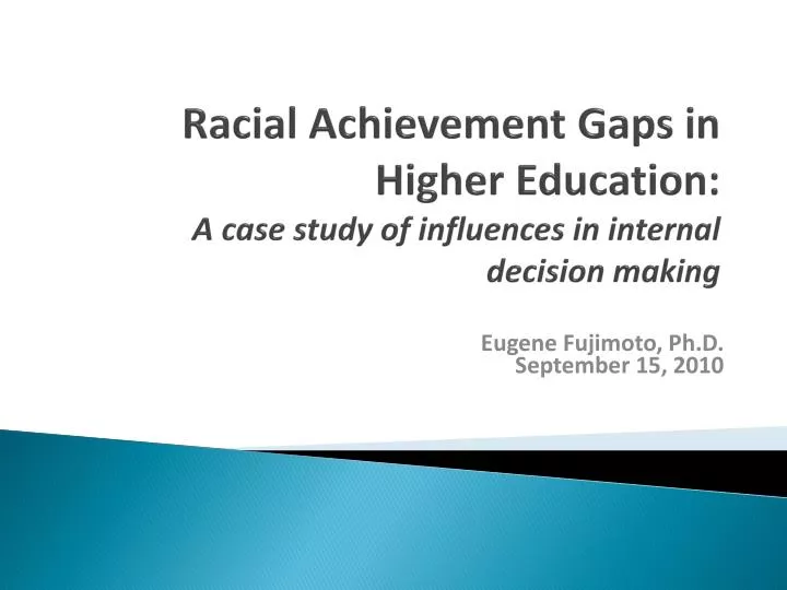 racial achievement gaps in higher education a case study of influences in internal decision making