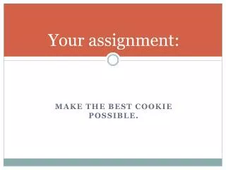Your assignment: