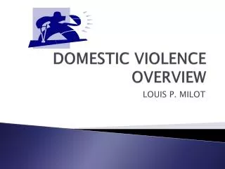 DOMESTIC VIOLENCE OVERVIEW
