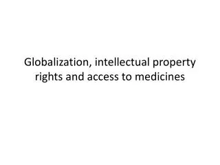 globalization intellectual property rights and access to medicines