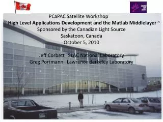PCaPAC Satellite Workshop	 ~ High Level Applications Development and the Matlab Middlelayer ~