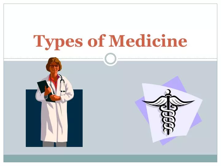 types of medicine