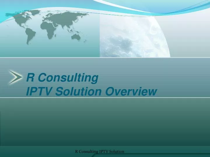 r consulting iptv solution overview