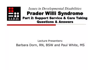 Lecture Presenters: Barbara Dorn, RN, BSW and Paul White, MS
