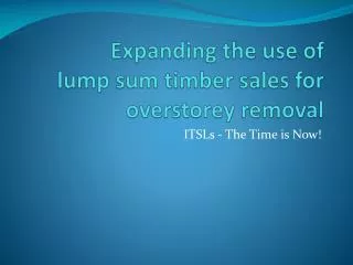 Expanding the use of lump sum timber sales for overstorey removal