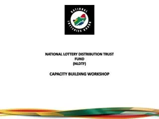 NATIONAL LOTTERY DISTRIBUTION TRUST FUND (NLDTF) CAPACITY BUILDING WORKSHOP