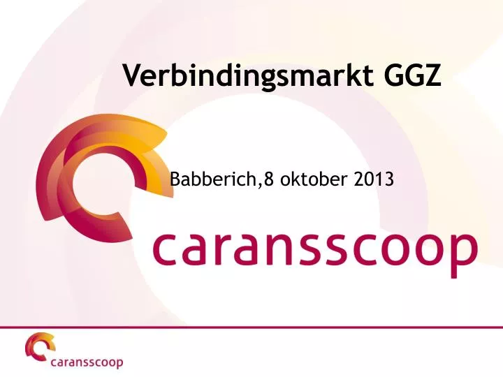 verbindingsmarkt ggz babberich 8 oktober 2013
