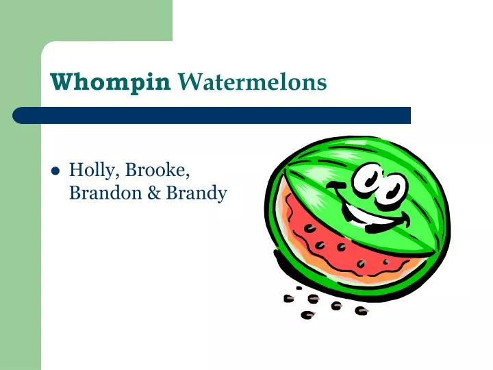 whompin watermelons