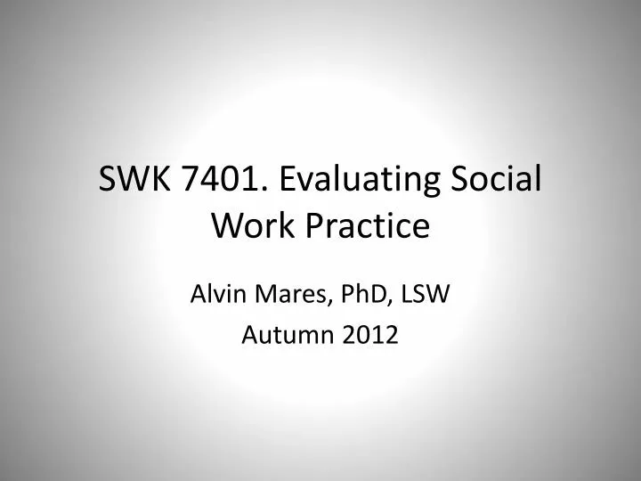 swk 7401 evaluating social work practice