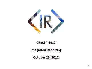 CReCER 2012 Integrated Reporting October 29, 2012