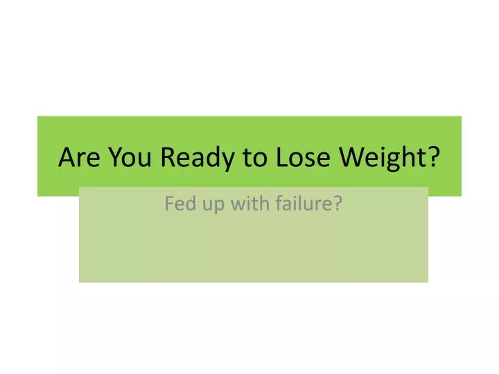 are you ready to lose weight