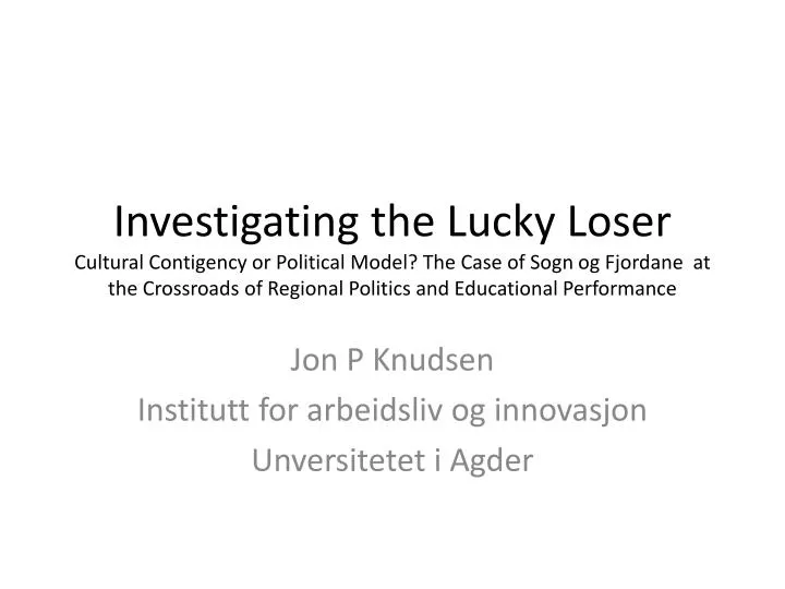 jon p knudsen institutt for arbeidsliv og innovasjon unversitetet i agder