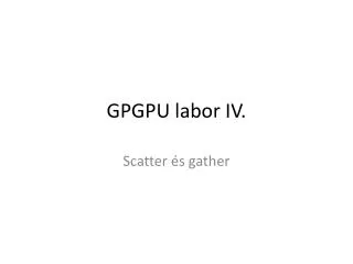 GPGPU labor I V .