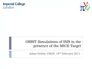 ORBIT Simulations of ISIS in the presence of the MICE Target
