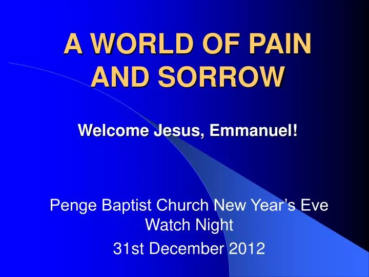 a world of pain and sorrow welcome jesus emmanuel