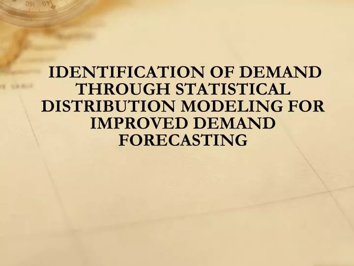 identification of demand through statistical distribution modeling for improved demand forecasting