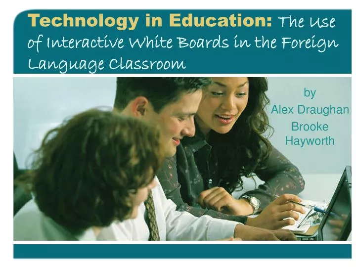 technology in education the use of interactive white boards in the foreign language classroom