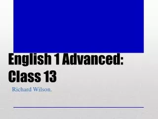 English 1 Advanced: Class 13