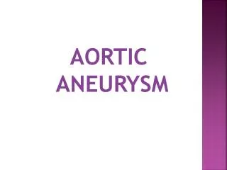 AORTIC ANEURYSM