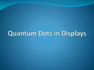 Quantum Dots in Displays