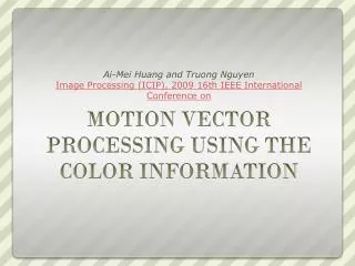 MOTION VECTOR PROCESSING USING THE COLOR INFORMATION