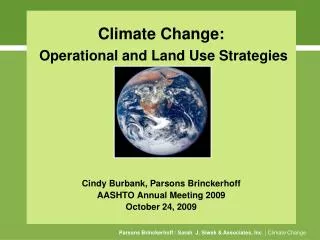 Climate Change: Operational and Land Use Strategies Cindy Burbank, Parsons Brinckerhoff