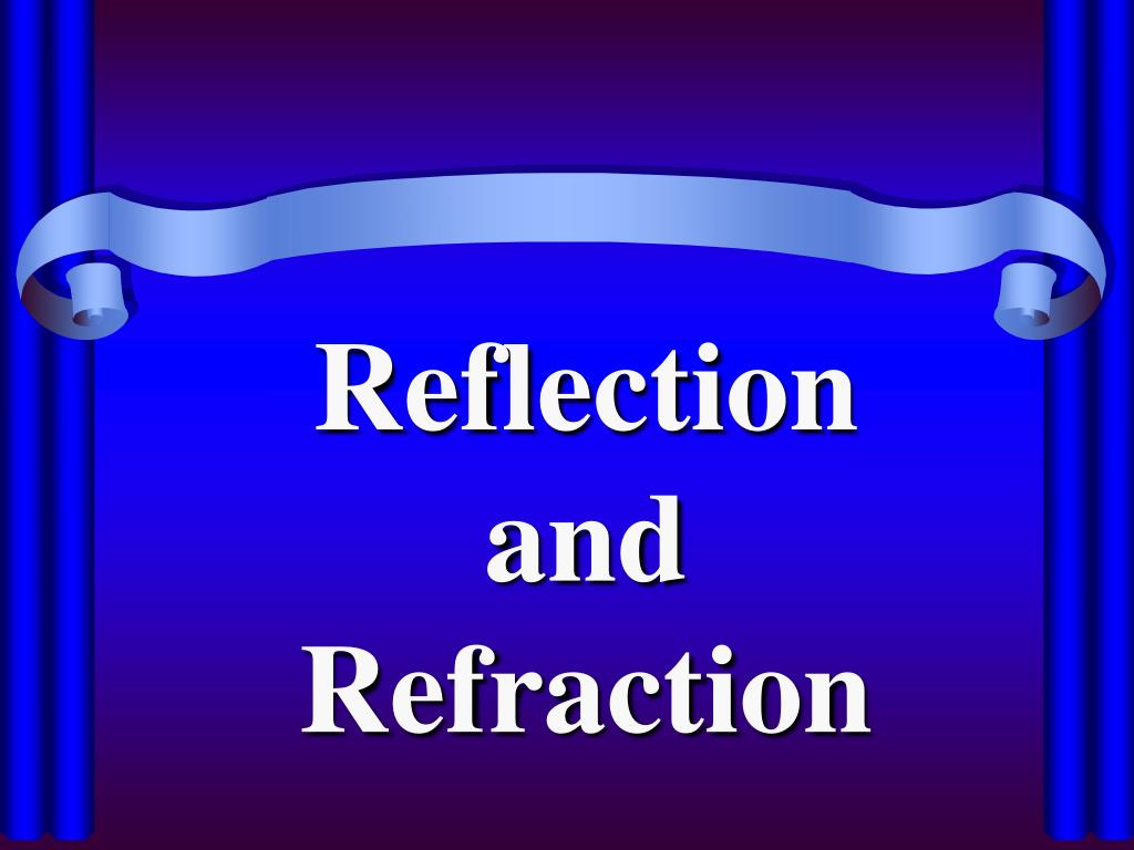 PPT - Reflection and Refraction PowerPoint Presentation, free download ...